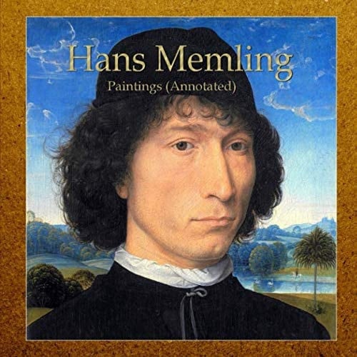 Hans Memling: Paintings (Annotated)