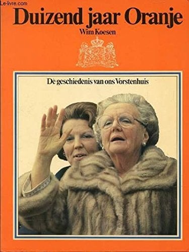 Duizend jaar Oranje de geschiedenis van ons Vorstenhuis