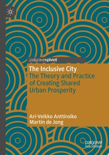 The Inclusive City The Theory and Practice of Creating Shared Urban Prosperity