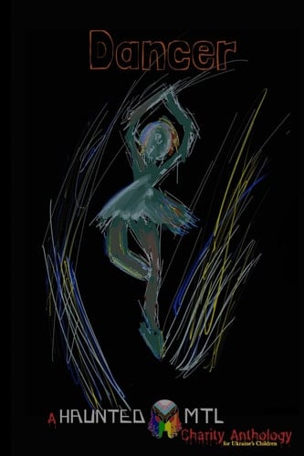 Dancer A HauntedMTL Charity Anthology