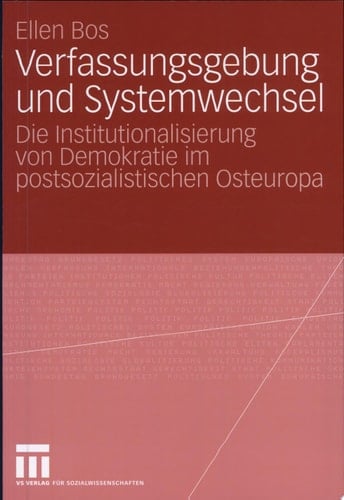 Verfassungsgebung und Systemwechsel. Die Institutionalisierung von Demokratie im postsozialistischen Osteuropa.