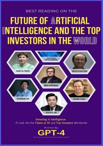 The Future of Artificial Intelligence and the Top Investors in the World: Investing in Intelligence: A Look into the Future of AI and Top Investors Worldwide