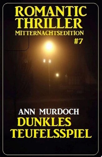 Dunkles Teufelsspiel: Romantic Thriller Mitternachtsedition 7