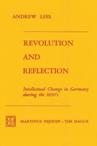 Revolution and Reflection: Intellectual Change in Germany during the 1850’s