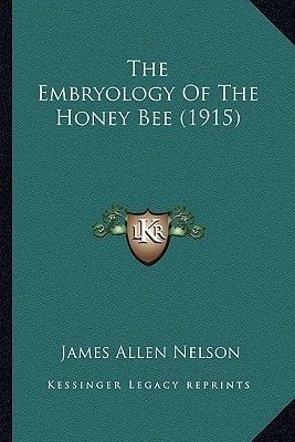 The Embryology Of The Honey Bee (1915)