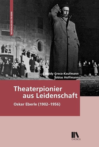 Theaterpionier aus Leidenschaft Oskar Eberle (1902-1956)