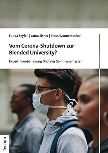 Vom Corona-Shutdown zur Blended University? ExpertInnenbefragung Digitales Sommersemester
