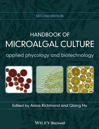 Handbook of Microalgal Culture: Applied Phycology and Biotechnology