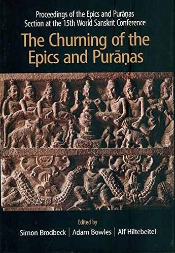 The Churning of the Epics and Purāṇas Proceedings of the Epics and Purāṇas Section at the 15th World Sanskrit Conference