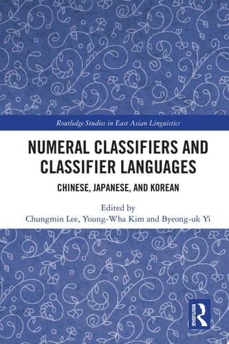 Numeral Classifiers and Classifier Languages Chinese, Japanese, and Korean