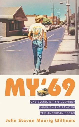 "My '69" One Brit's Journey Through the Peak of The American Dream