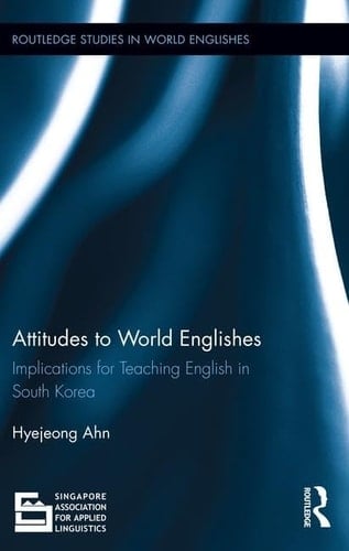 Attitudes to World Englishes Implications for Teaching English in South Korea