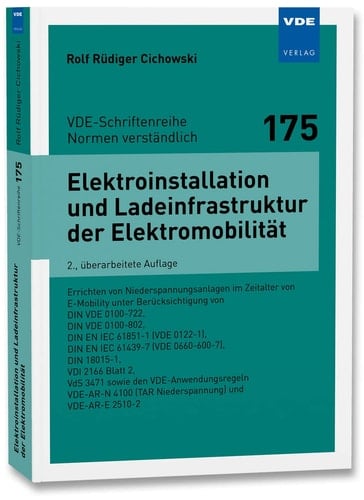 Elektroinstallation und Ladeinfrastruktur der Elektromobilität Errichten von Niederspannungsanlagen im Zeitalter von E-Mobility unter Berücksichtigung von DIN VDE 0100-722, DIN VDE 0100-802, DIN EN IEC 61851-1 (VDE 0122-1), DIN EN IEC 61439-7 (VDE 0660-600-7),DIN 18015-1, VDI 2166 Blatt 2, VdS 3471 sowie den VDE-Anwendungsregeln VDE-AR-N 4100 (TAR Niederspannung) und VDE-AR-E 2510 -2