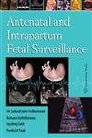 Antenatal and Intrapartum Fetal Surveilance