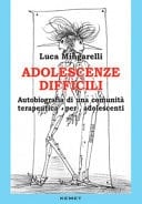 Adolescenze difficili. Autobiografia di una comunità terapeutica per adolescenti