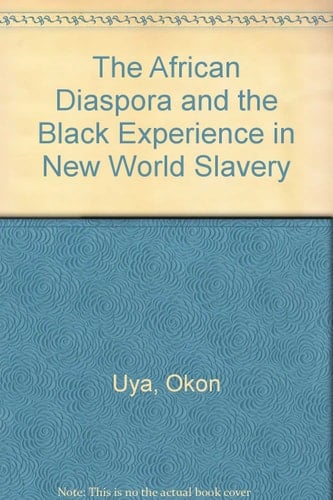 African Diaspora and the Black Experience in New World Slavery
