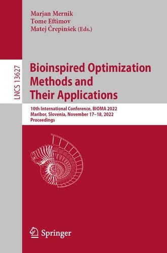 Bioinspired Optimization Methods and Their Applications 10th International Conference, BIOMA 2022, Maribor, Slovenia, November 17–18, 2022, Proceedings