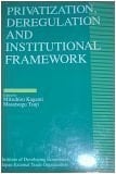 Privatization, deregulation and institutional framework (IDE International Joint Research Project Series)
