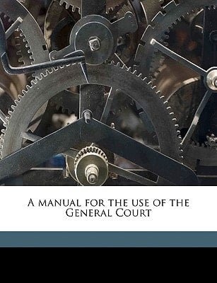 A manual for the use of the General Court Volume 1931-32
