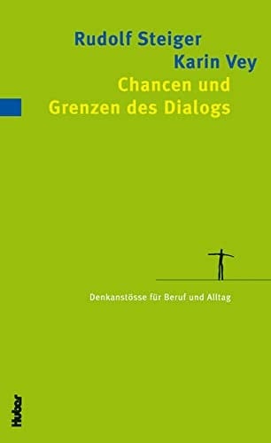 Chancen und Grenzen des Dialogs Denkanstösse für Beruf und Alltag