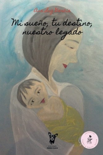 Mi sueño, tu destino, nuestro legado (Spanish Edition)