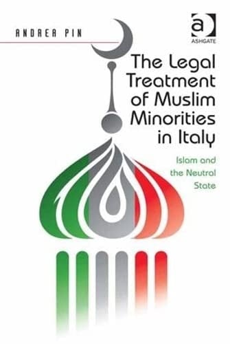 The Legal Treatment of Muslim Minorities in Italy Islam and the Neutral State