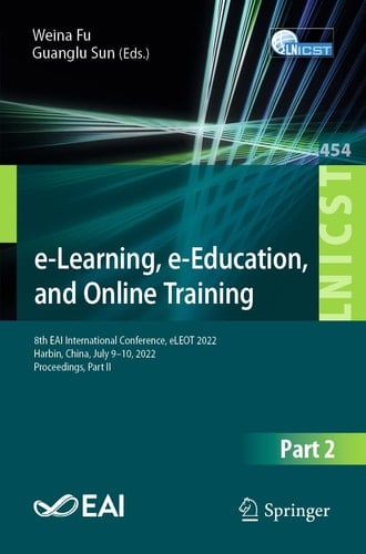 e-Learning, e-Education, and Online Training 8th EAI International Conference, eLEOT 2022, Harbin, China, July 9–10, 2022, Proceedings, Part II