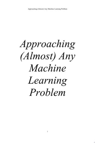 Approaching (Almost) Any Machine Learning Problem