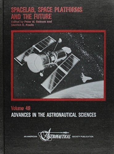 Spacelab, Space Platforms and the Future (Advances in the Astronautical Sciences)