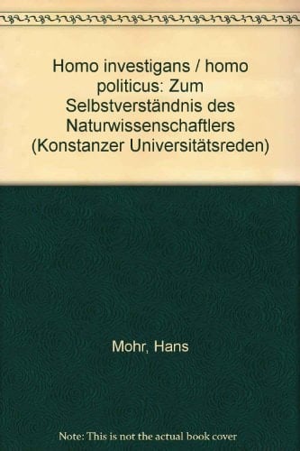 Homo investigans, homo politicus: Zum Selbstverständnis des Naturwissenschaftlers (Konstanzer Universitätsreden) (German Edition)
