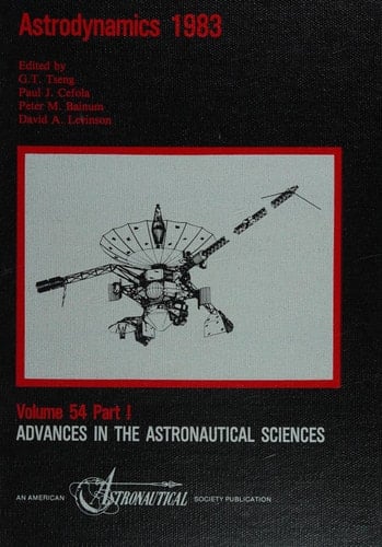 Astrodynamics 1983: Proceedings of the Aas/Aiaa Astrodynamics Conference Held August 22-25, 1983, Lake Placid, New York (Advances in the Astronautical Sciences)