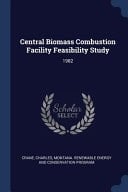 Central Biomass Combustion Facility Feasibility Study 1982