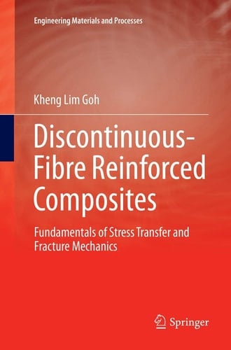 Discontinuous-Fibre Reinforced Composites Fundamentals of Stress Transfer and Fracture Mechanics
