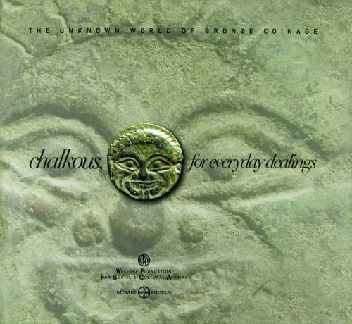 Chalkous, for Everyday Dealings The Unknown World of Bronze Coinage