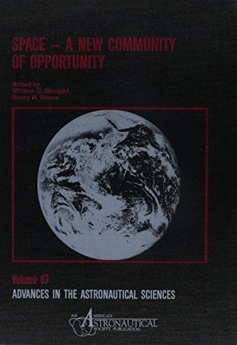 Space: A New Community of Opportunity (Advances in the Astronautical Sciences)