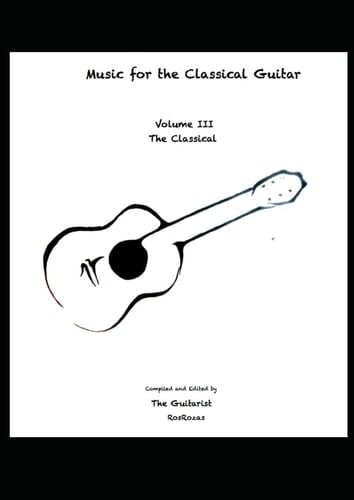 Music For the Classical Guitar: Volume The Classical