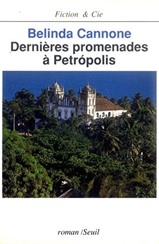Dernières promenades à Petrópolis: Roman (Fiction & Cie) (French Edition)