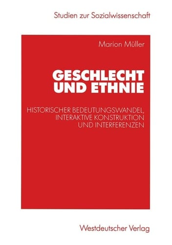 Geschlecht und Ethnie Historischer Bedeutungswandel, interaktive Konstruktion und Interferenzen