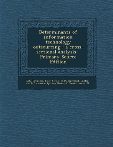 Determinants of Information Technology Outsourcing A Cross-Sectional Analysis - Primary Source Edition
