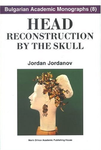 Head Reconstruction By The Skull (Bulgarian Academic Monographs)
