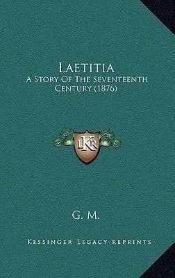 Laetitia: A Story Of The Seventeenth Century (1876)