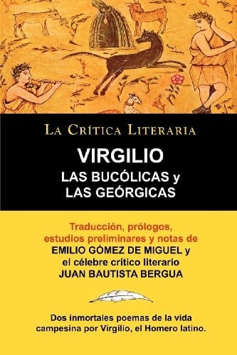 Las Bucólicas Y Las Geórgicas de Virgilio, Colección la Crítica Literaria Por El Célebre Crítico Literario Juan Bautista Bergua, Ediciones Ibéricas