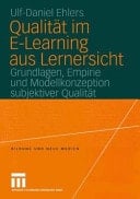 Qualität im E-Learning aus Lernersicht Grundlagen, Empirie und Modellkonzeption subjektiver Qualität