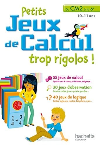 Petits jeux de calcul trop rigolos! du CM2 à la 6e, 10-11 ans