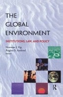 The Global Environment Institutions, Law, and Policy