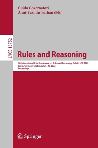 Rules and Reasoning 6th International Joint Conference on Rules and Reasoning, RuleML+RR 2022, Berlin, Germany, September 26–28, 2022, Proceedings