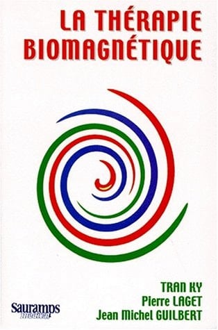 La thérapie biomagnétique : une révolution silencieuse : histoire, biophysique, neuromagnétisme, biologie moléculaire, traitement moderne des maladies dégénératives
