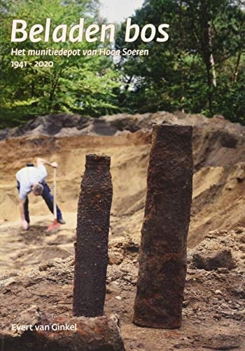 Beladen bos het munitiedepot van Hoog Soeren 1941-2020