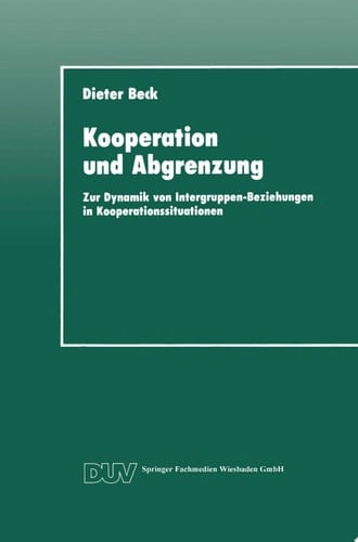 Kooperation und Abgrenzung Zur Dynamik von Intergruppen-Beziehungen in Kooperationssituationen