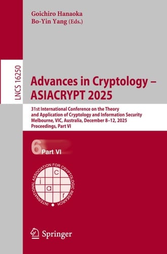 Advances in Cryptology – ASIACRYPT 2025 - 31st International Conference on the Theory and Application of Cryptology and Information Security, Melbourne, VIC, Australia, December 8–12, 2025, Proceedings, Part VI